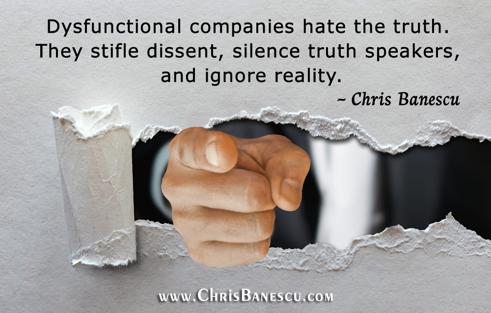 Dysfunctional Companies Suppress the Truth, Stifle Dissent, and Ignore Reality