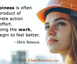 Happiness is a Byproduct of Doing the Work